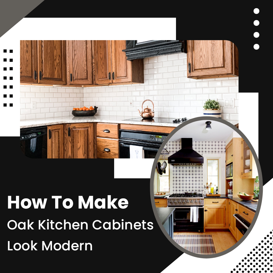 How To Make Oak Kitchen Look Modern